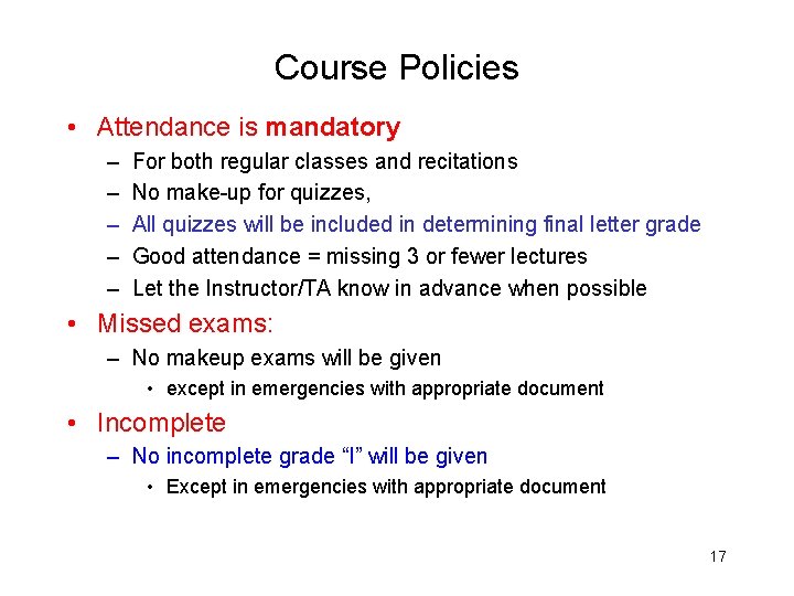 Course Policies • Attendance is mandatory – – – For both regular classes and