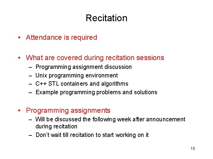 Recitation • Attendance is required • What are covered during recitation sessions – –