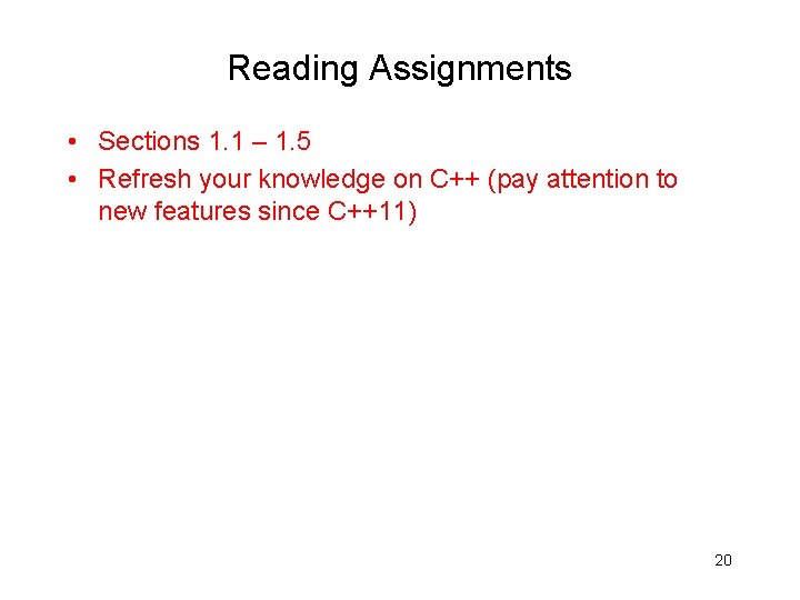 Reading Assignments • Sections 1. 1 – 1. 5 • Refresh your knowledge on