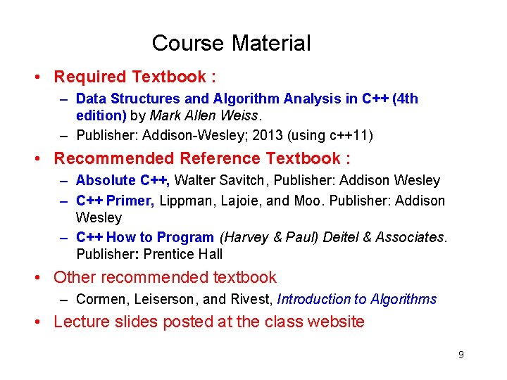 Course Material • Required Textbook : – Data Structures and Algorithm Analysis in C++