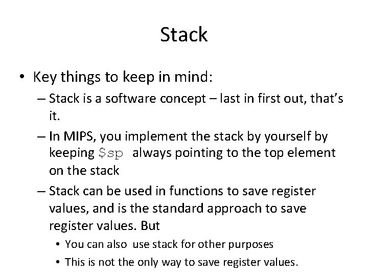 Stack • Key things to keep in mind: – Stack is a software concept