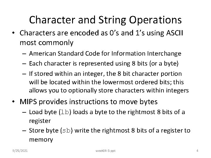 Character and String Operations • Characters are encoded as 0’s and 1’s using ASCII