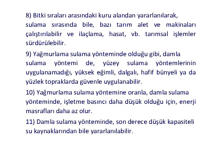 8) Bitki sıraları arasındaki kuru alandan yararlanılarak, sulama sırasında bile, bazı tarım alet ve