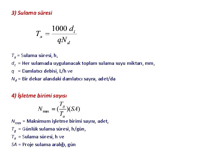 3) Sulama süresi Ta = Sulama süresi, h, dt = Her sulamada uygulanacak toplam