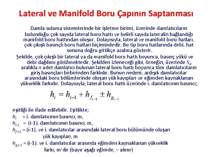 Lateral ve Manifold Boru Çapının Saptanması Damla sulama sistemlerinde bir işletme birimi, üzerinde damlatıcıların