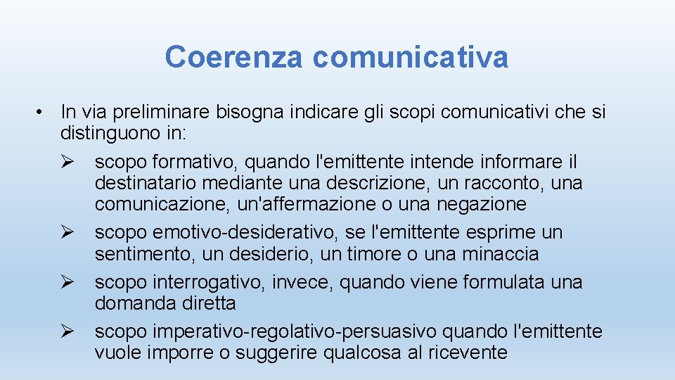 Coerenza comunicativa • In via preliminare bisogna indicare gli scopi comunicativi che si distinguono