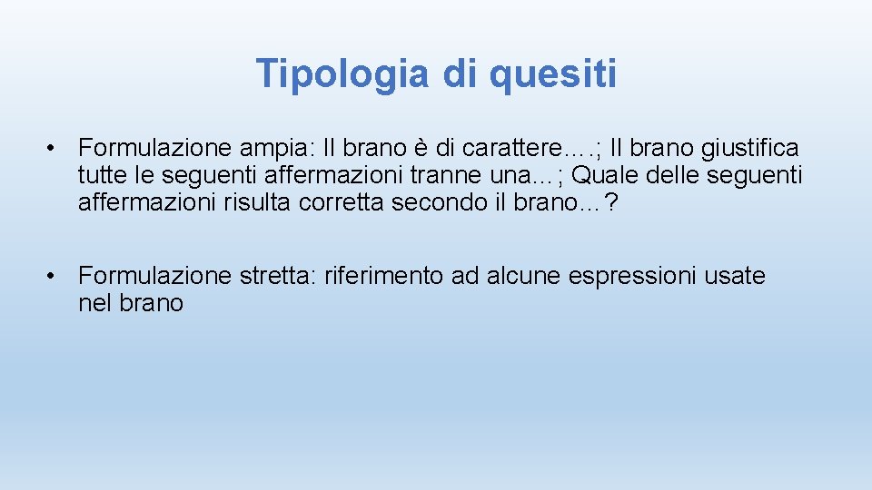 Tipologia di quesiti • Formulazione ampia: Il brano è di carattere…. ; Il brano