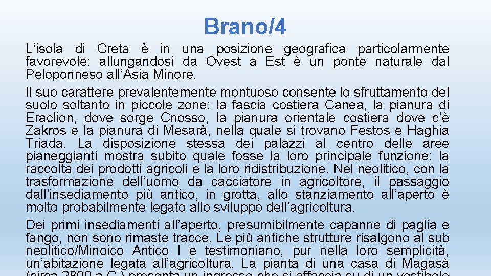 Brano/4 L’isola di Creta è in una posizione geografica particolarmente favorevole: allungandosi da Ovest