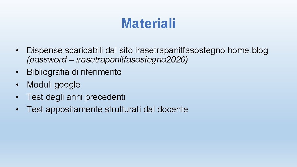 Materiali • Dispense scaricabili dal sito irasetrapanitfasostegno. home. blog (password – irasetrapanitfasostegno 2020) •