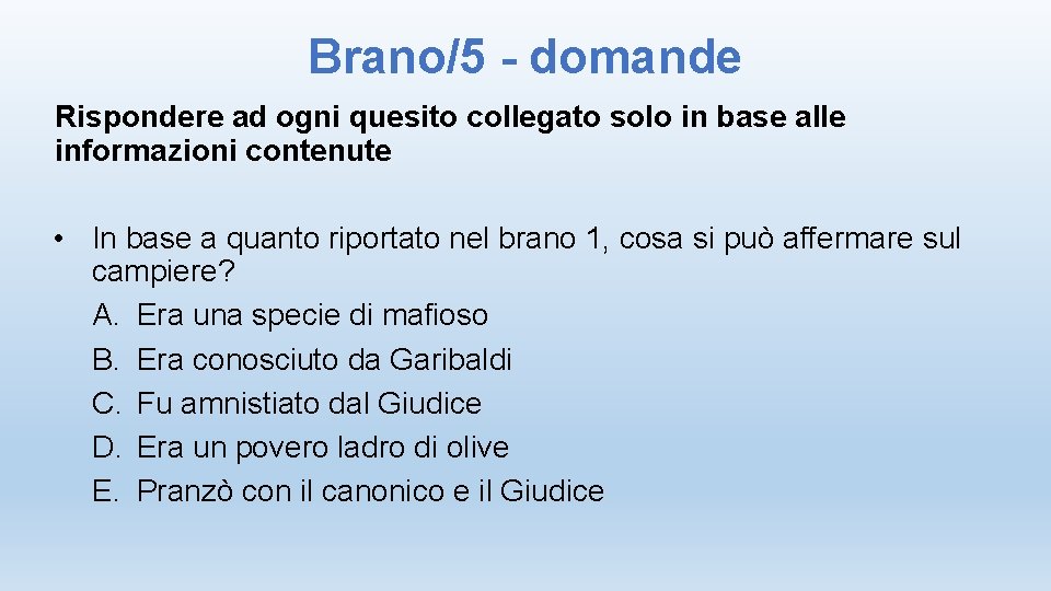 Brano/5 - domande Rispondere ad ogni quesito collegato solo in base alle informazioni contenute