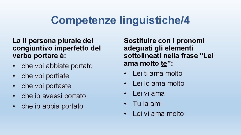 Competenze linguistiche/4 La II persona plurale del congiuntivo imperfetto del verbo portare è: •