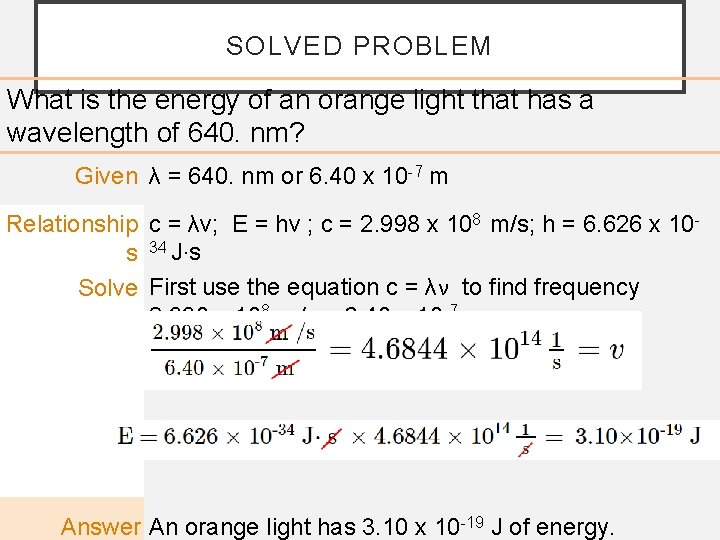 SOLVED PROBLEM What is the energy of an orange light that has a wavelength