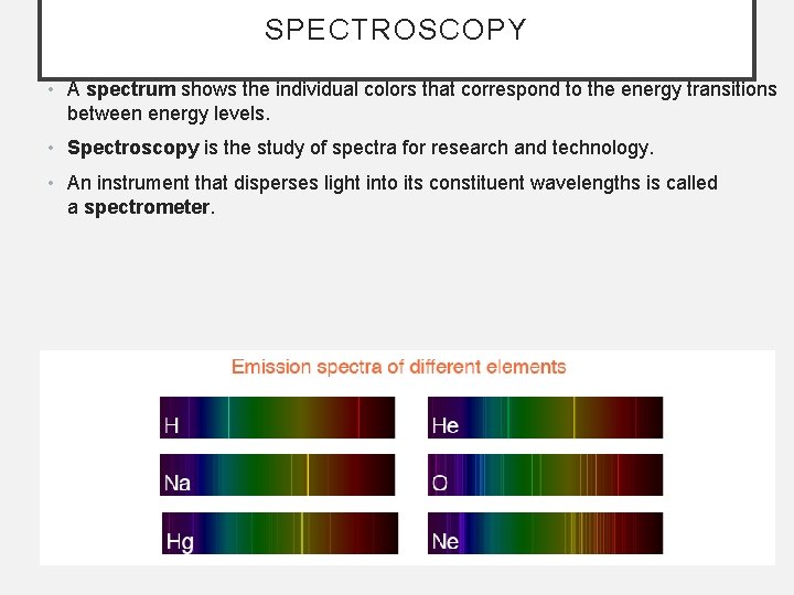 SPECTROSCOPY • A spectrum shows the individual colors that correspond to the energy transitions