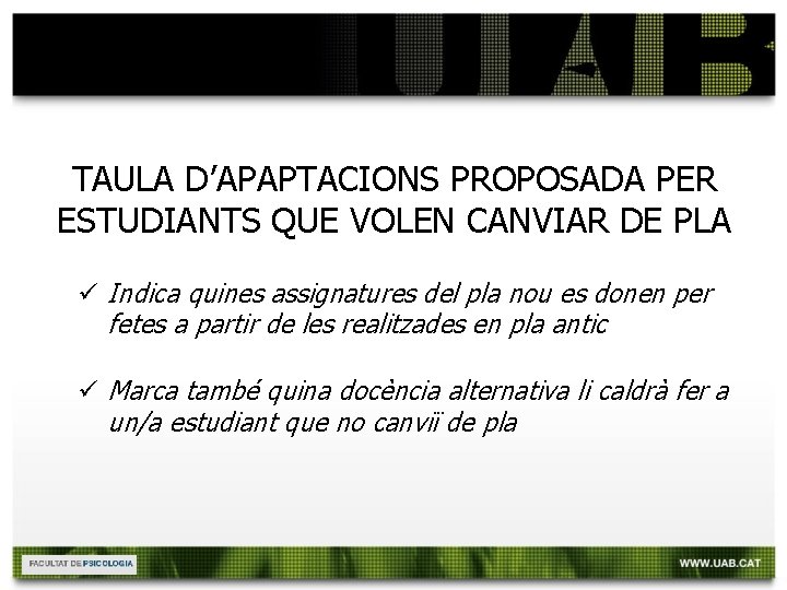 TAULA D’APAPTACIONS PROPOSADA PER ESTUDIANTS QUE VOLEN CANVIAR DE PLA ü Indica quines assignatures