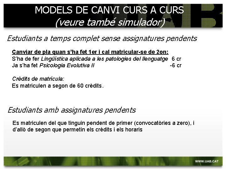 MODELS DE CANVI CURS A CURS (veure també simulador) Estudiants a temps complet sense