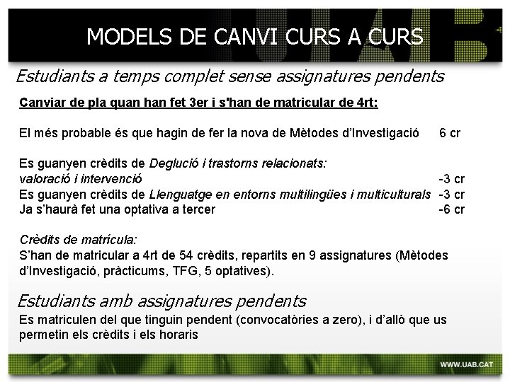 MODELS DE CANVI CURS A CURS Estudiants a temps complet sense assignatures pendents Canviar