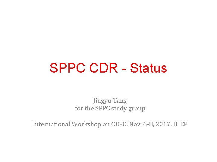 SPPC CDR - Status Jingyu Tang for the SPPC study group International Workshop on