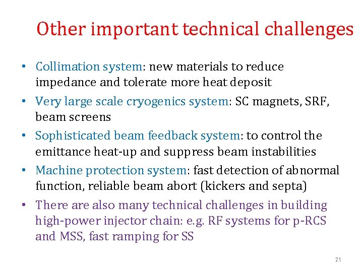 Other important technical challenges • Collimation system: new materials to reduce impedance and tolerate