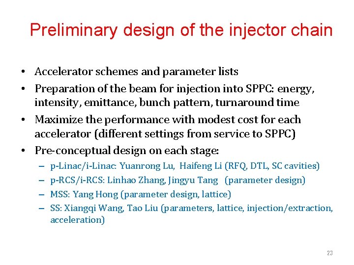 Preliminary design of the injector chain • Accelerator schemes and parameter lists • Preparation