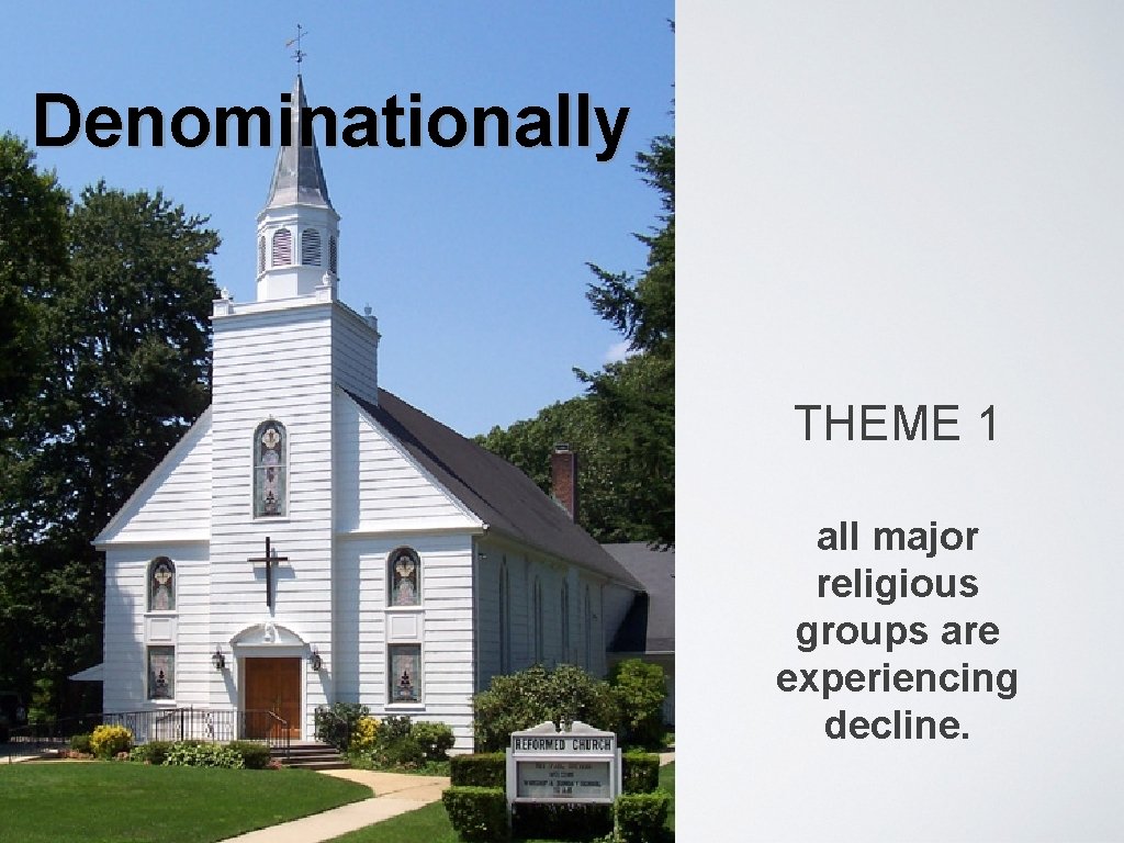 Denominationally THEME 1 all major religious groups are experiencing decline. 