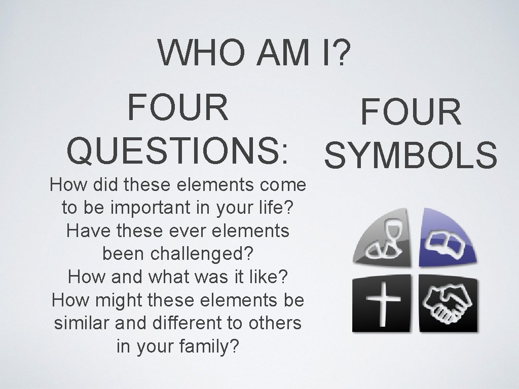 WHO AM I? FOUR QUESTIONS: SYMBOLS How did these elements come to be important