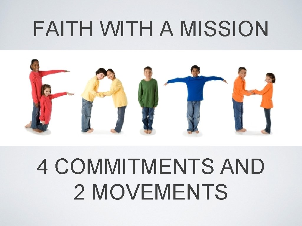 FAITH WITH A MISSION 4 COMMITMENTS AND 2 MOVEMENTS 