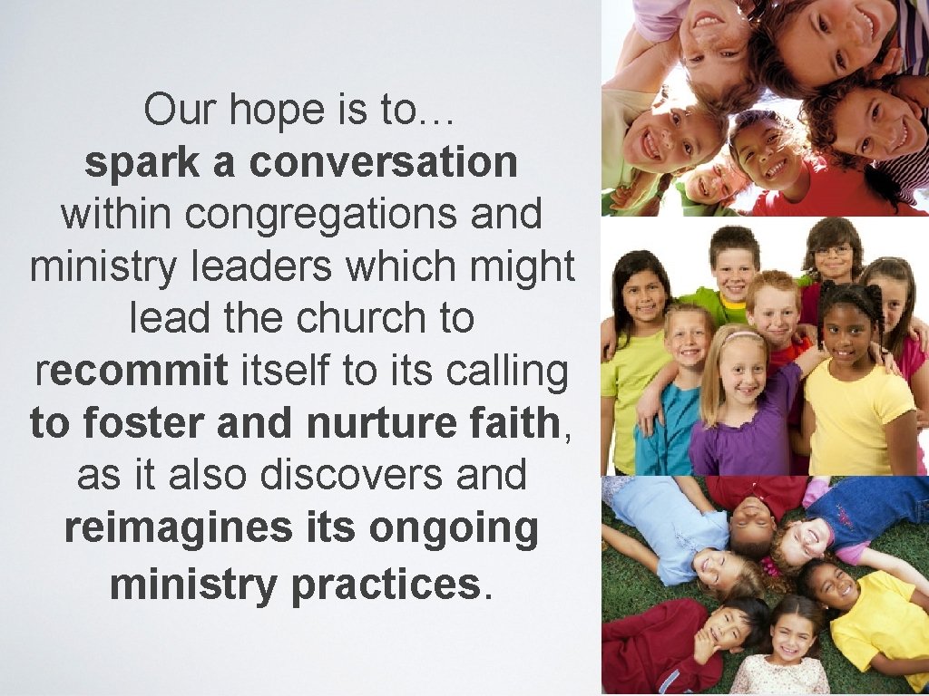 Our hope is to… spark a conversation within congregations and ministry leaders which might