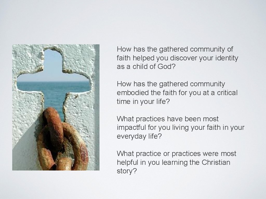 How has the gathered community of faith helped you discover your identity as a