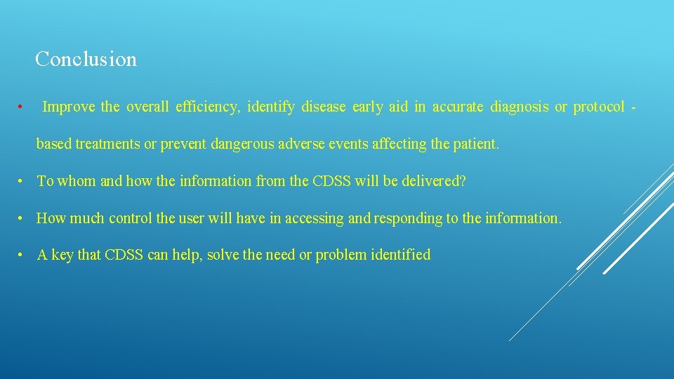 Conclusion • Improve the overall efficiency, identify disease early aid in accurate diagnosis or