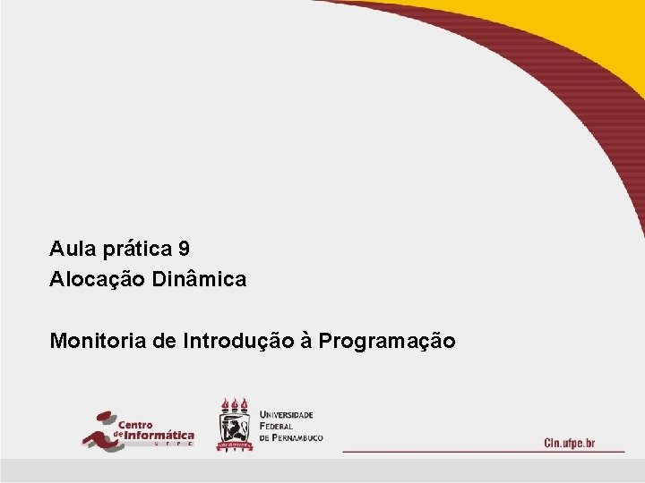 Aula prática 9 Alocação Dinâmica Monitoria de Introdução à Programação 