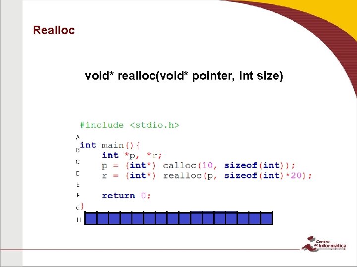 Realloc void* realloc(void* pointer, int size) 