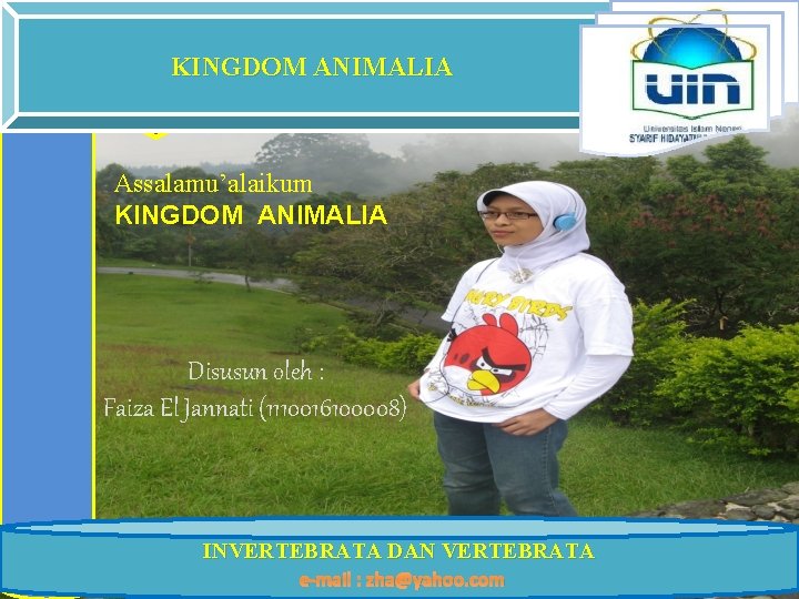 KINGDOM ANIMALIA Assalamu’alaikum KINGDOM ANIMALIA Disusun oleh : Faiza El Jannati (1110016100008) INVERTEBRATA DAN