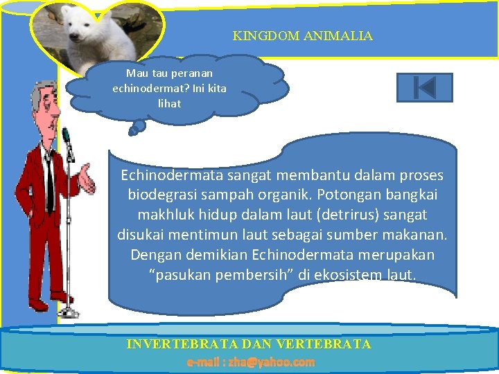 KINGDOM ANIMALIA Mau tau peranan echinodermat? Ini kita lihat Echinodermata sangat membantu dalam proses