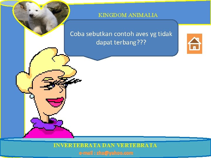 KINGDOM ANIMALIA Coba sebutkan contoh aves yg tidak dapat terbang? ? ? INVERTEBRATA DAN