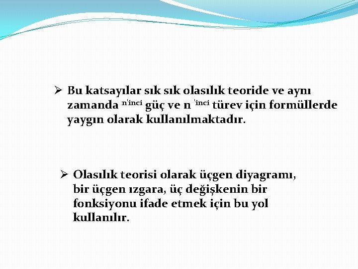 Ø Bu katsayılar sık olasılık teoride ve aynı zamanda n'inci güç ve n 'inci