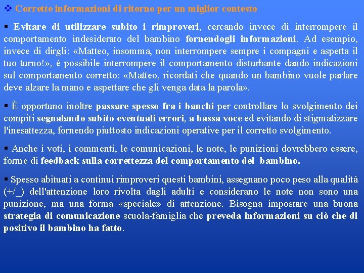  Corrette informazioni di ritorno per un miglior contesto Evitare di utilizzare subito i