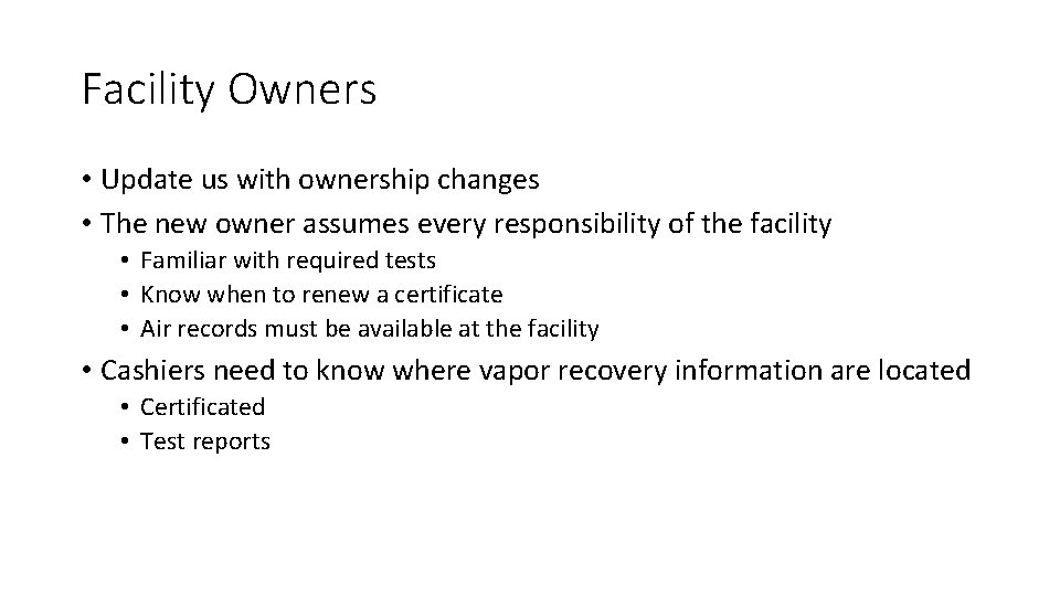 Facility Owners • Update us with ownership changes • The new owner assumes every