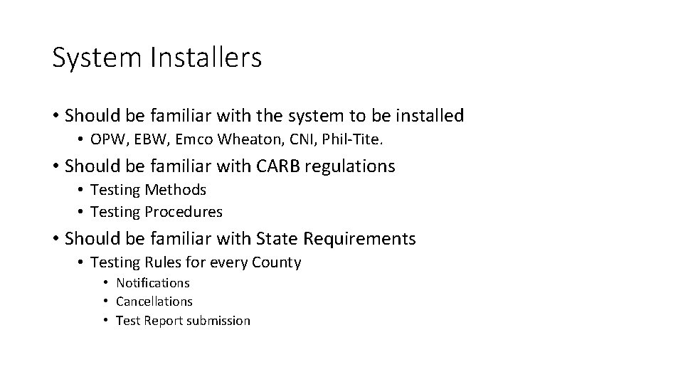 System Installers • Should be familiar with the system to be installed • OPW,