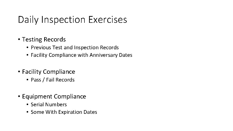 Daily Inspection Exercises • Testing Records • Previous Test and Inspection Records • Facility