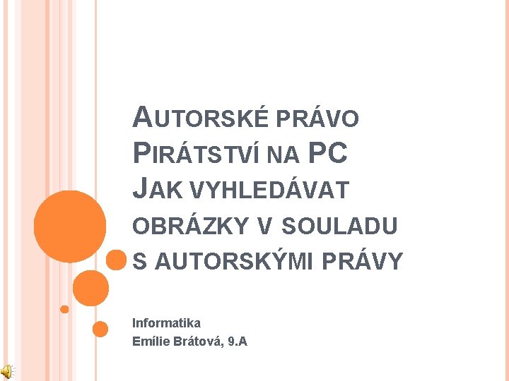 AUTORSKÉ PRÁVO PIRÁTSTVÍ NA PC JAK VYHLEDÁVAT OBRÁZKY V SOULADU S AUTORSKÝMI PRÁVY Informatika