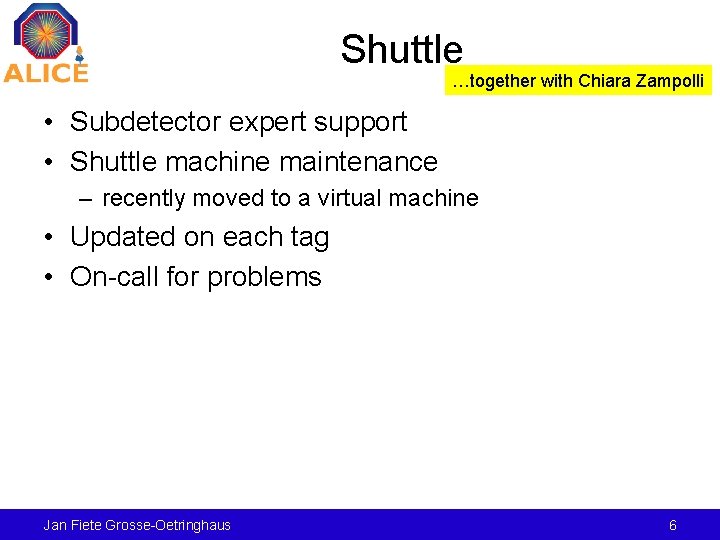 Shuttle …together with Chiara Zampolli • Subdetector expert support • Shuttle machine maintenance –