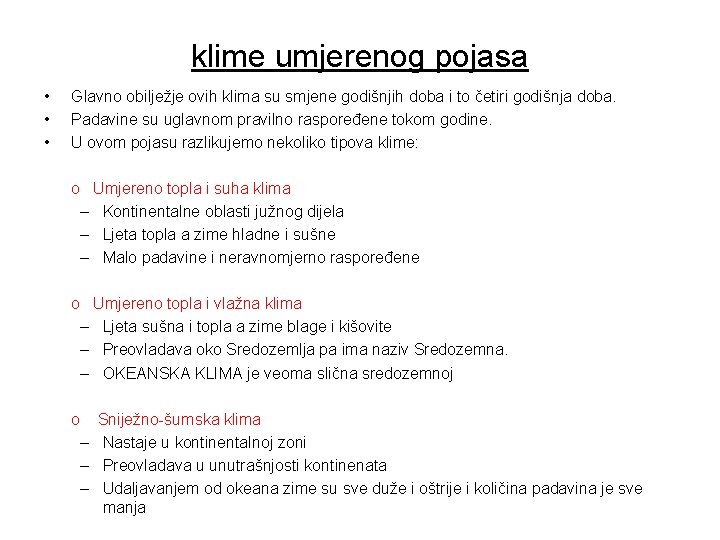 klime umjerenog pojasa • • • Glavno obilježje ovih klima su smjene godišnjih doba