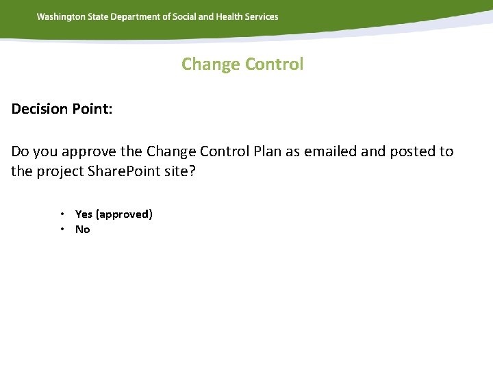 Change Control Decision Point: Do you approve the Change Control Plan as emailed and