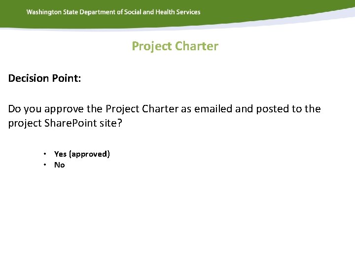Project Charter Decision Point: Do you approve the Project Charter as emailed and posted