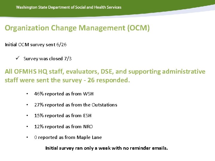 Organization Change Management (OCM) Initial OCM survey sent 6/26 ü Survey was closed 7/3