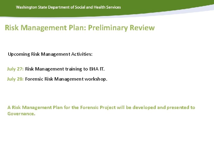 Risk Management Plan: Preliminary Review Upcoming Risk Management Activities: July 27: Risk Management training
