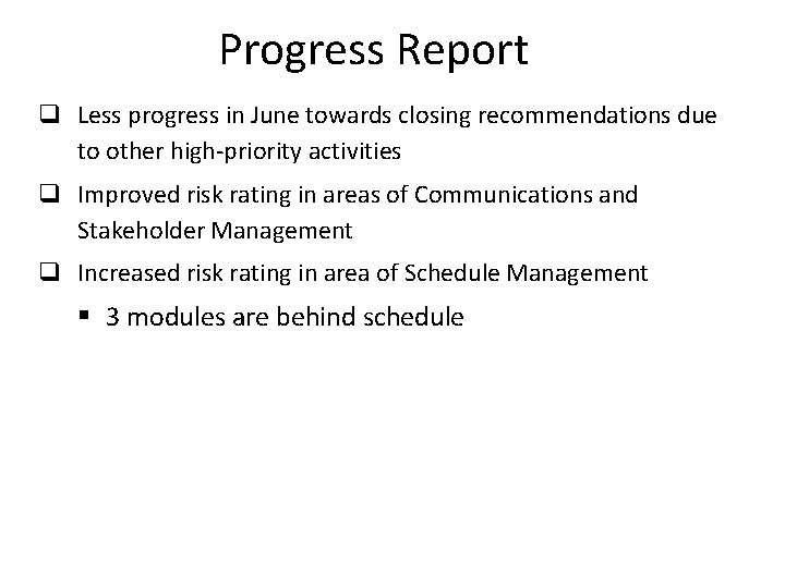 Progress Report q Less progress in June towards closing recommendations due to other high-priority