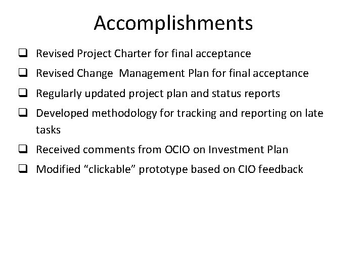 Accomplishments q Revised Project Charter for final acceptance q Revised Change Management Plan for