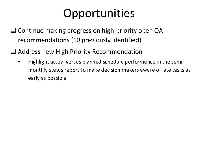 Opportunities q Continue making progress on high-priority open QA recommendations (10 previously identified) q