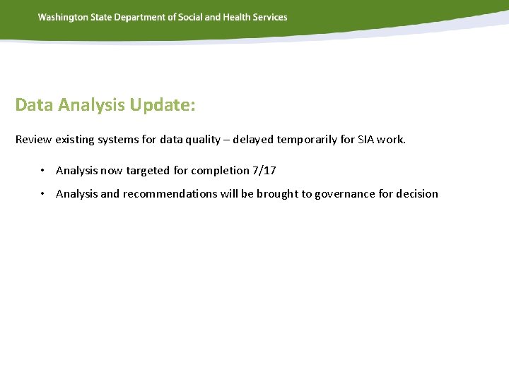 Data Analysis Update: Review existing systems for data quality – delayed temporarily for SIA